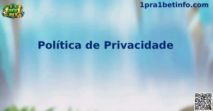 Política de Privacidade 1pra1 Bet