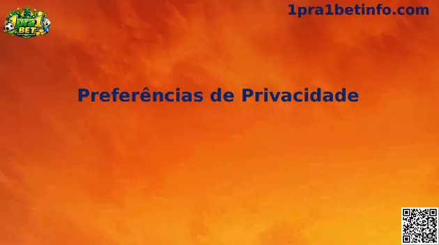 Preferências de Privacidade 1pra1 Bet
